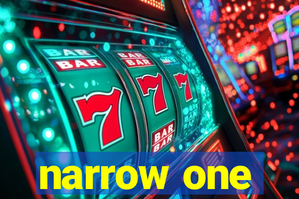narrow one